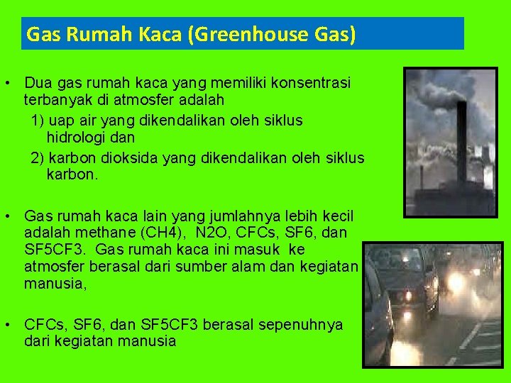 Gas Rumah Kaca (Greenhouse Gas) • Dua gas rumah kaca yang memiliki konsentrasi terbanyak