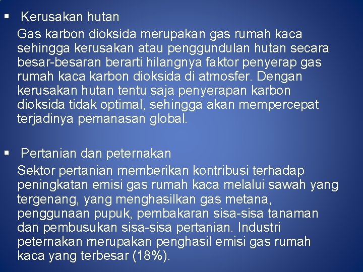 § Kerusakan hutan Gas karbon dioksida merupakan gas rumah kaca sehingga kerusakan atau penggundulan