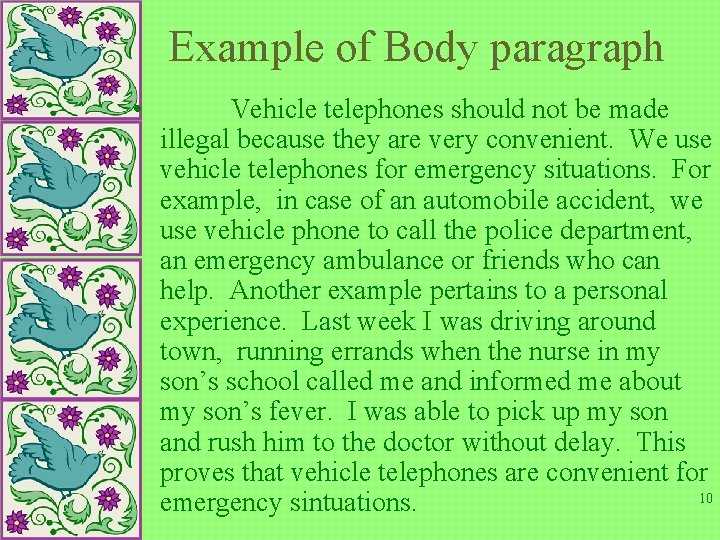 Example of Body paragraph • Vehicle telephones should not be made illegal because they