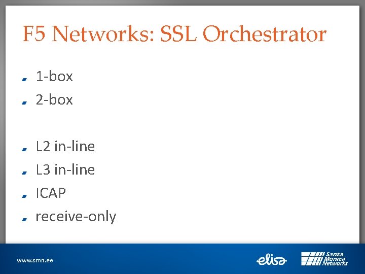 F 5 Networks: SSL Orchestrator 1 -box 2 -box L 2 in-line L 3