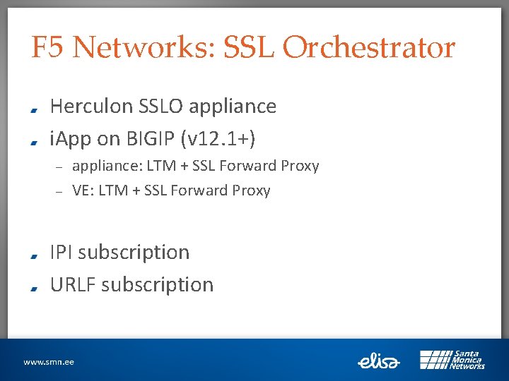 F 5 Networks: SSL Orchestrator Herculon SSLO appliance i. App on BIGIP (v 12.