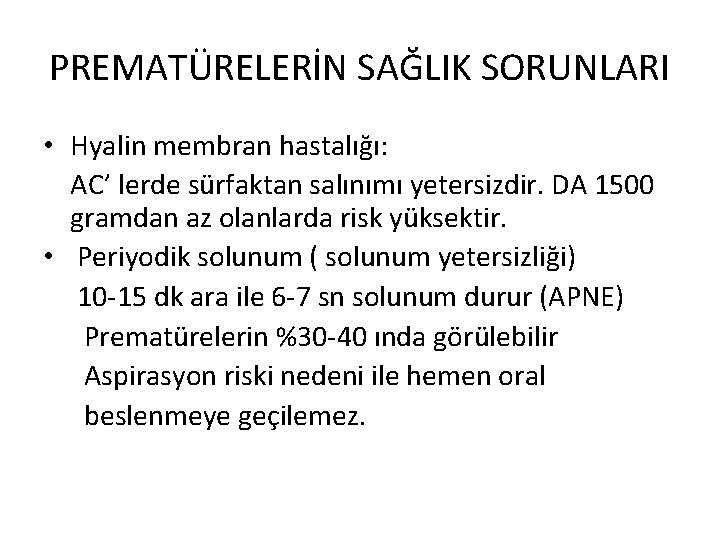 PREMATÜRELERİN SAĞLIK SORUNLARI • Hyalin membran hastalığı: AC’ lerde sürfaktan salınımı yetersizdir. DA 1500