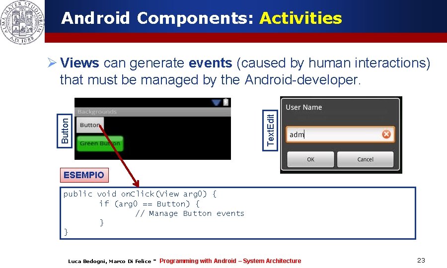 Android Components: Activities Button Text. Edit Ø Views can generate events (caused by human Android Components: Activities Button Text. Edit Ø Views can generate events (caused by human