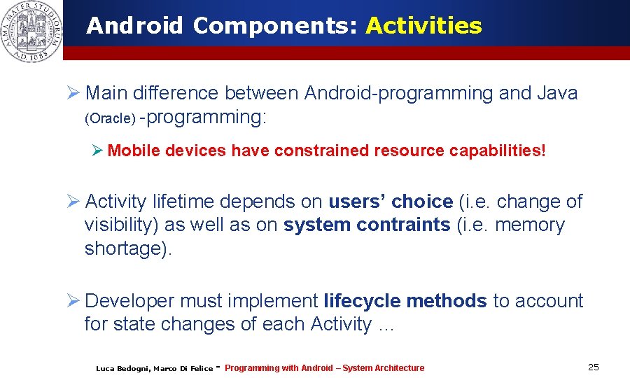 Android Components: Activities Ø Main difference between Android-programming and Java (Oracle) -programming: Ø Mobile Android Components: Activities Ø Main difference between Android-programming and Java (Oracle) -programming: Ø Mobile