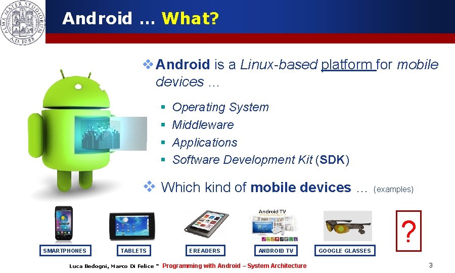 Android … What? v Android is a Linux-based platform for mobile devices … § Android … What? v Android is a Linux-based platform for mobile devices … §