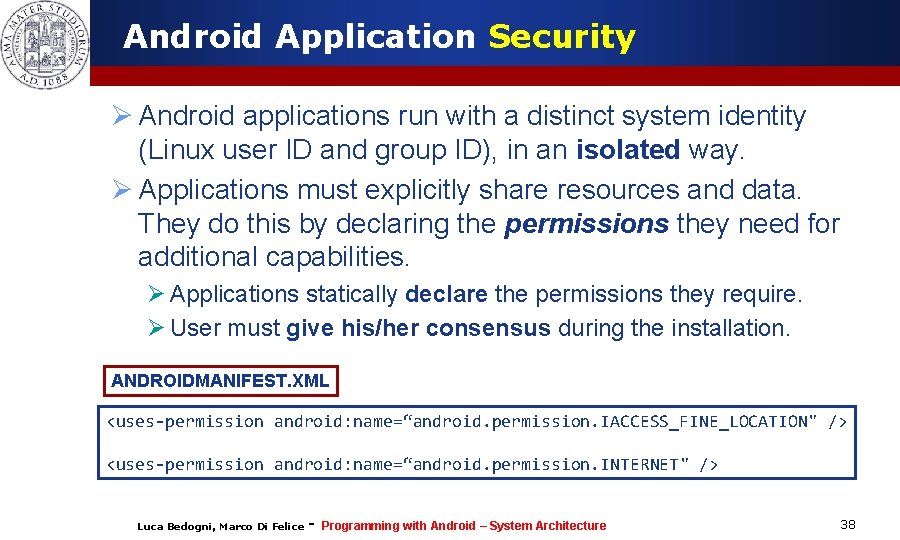 Android Application Security Ø Android applications run with a distinct system identity (Linux user Android Application Security Ø Android applications run with a distinct system identity (Linux user