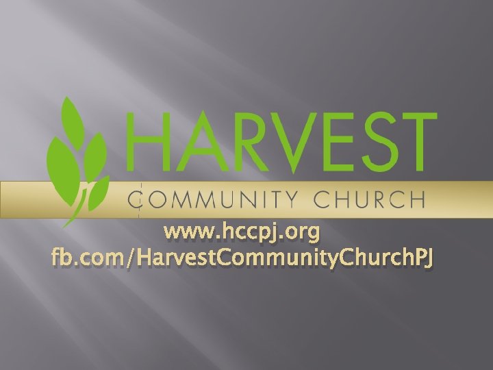 www. hccpj. org fb. com/Harvest. Community. Church. PJ 