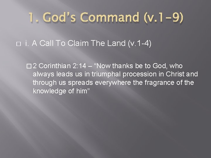 1. God’s Command (v. 1 -9) � i. A Call To Claim The Land