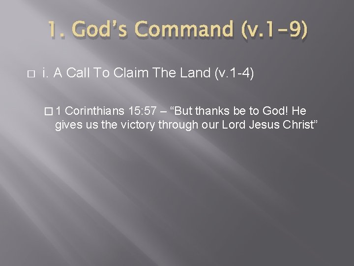 1. God’s Command (v. 1 -9) � i. A Call To Claim The Land