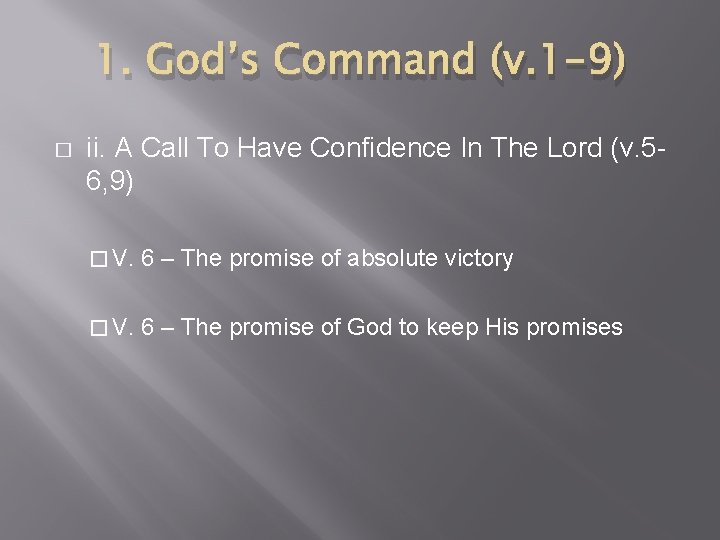 1. God’s Command (v. 1 -9) � ii. A Call To Have Confidence In