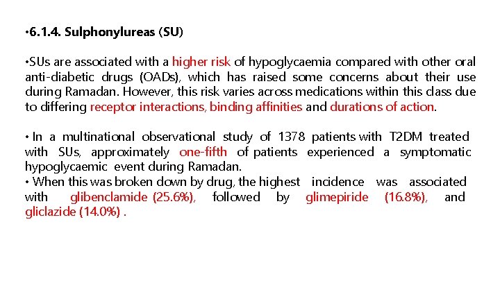  • 6. 1. 4. Sulphonylureas (SU) • SUs are associated with a higher