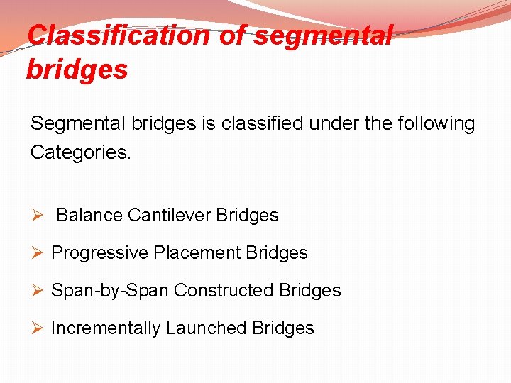 Classification of segmental bridges Segmental bridges is classified under the following Categories. Ø Balance