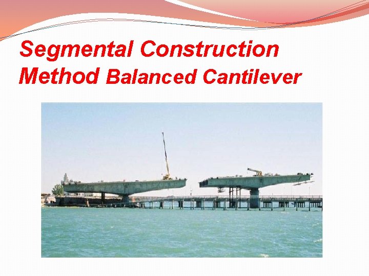 Segmental Construction Method Balanced Cantilever 