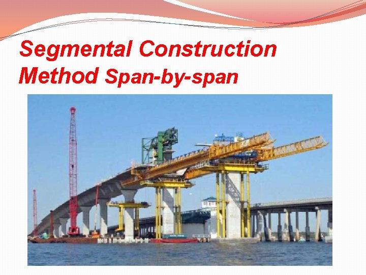 Segmental Construction Method Span-by-span 