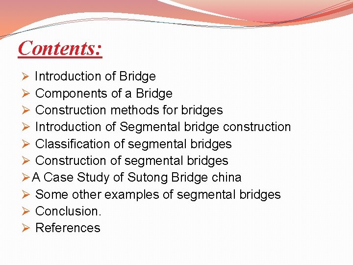 Contents: Ø Introduction of Bridge Ø Components of a Bridge Ø Construction methods for