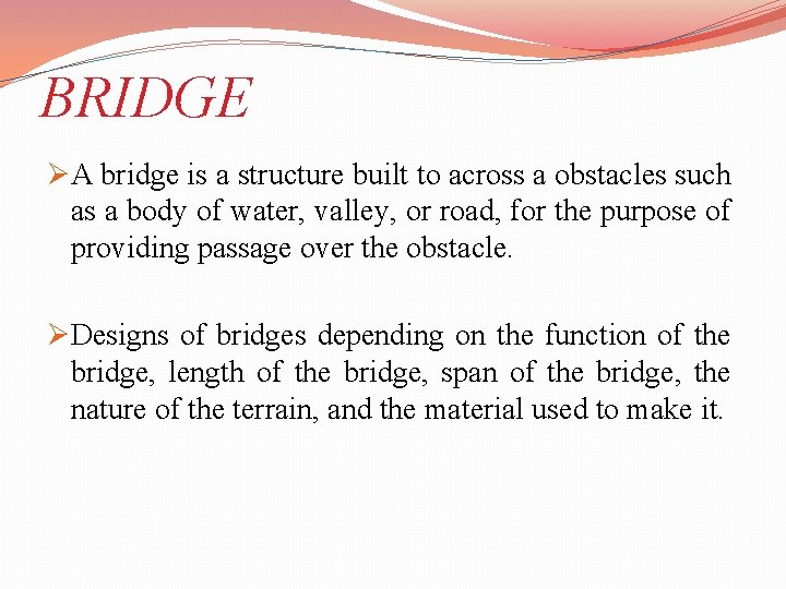 BRIDGE ØA bridge is a structure built to across a obstacles such as a