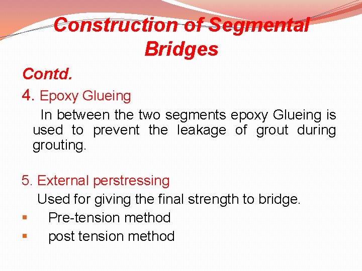 Construction of Segmental Bridges Contd. 4. Epoxy Glueing In between the two segments epoxy