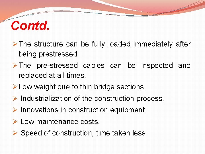 Contd. Ø The structure can be fully loaded immediately after being prestressed. Ø The