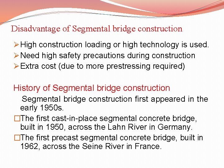 Disadvantage of Segmental bridge construction Ø High construction loading or high technology is used.