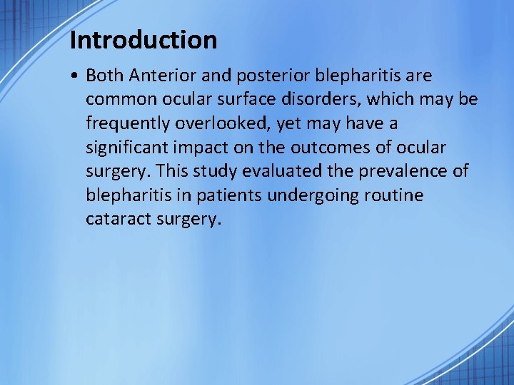 Introduction • Both Anterior and posterior blepharitis are common ocular surface disorders, which may