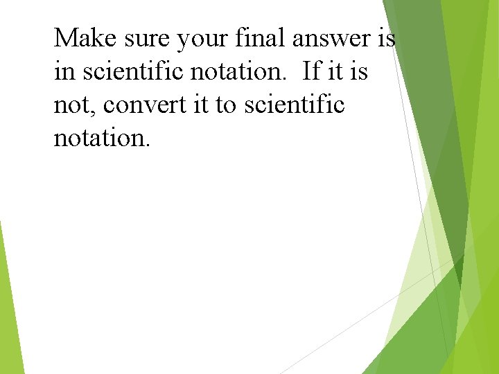 Make sure your final answer is in scientific notation. If it is not, convert