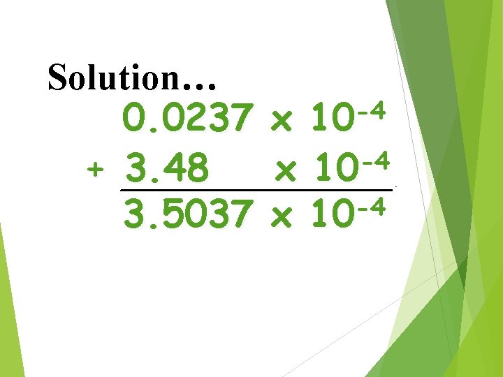 Solution… 0. 0237 + 3. 48 3. 5037 -4 10 x -4 x 10