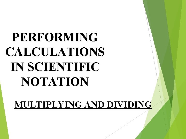 PERFORMING CALCULATIONS IN SCIENTIFIC NOTATION MULTIPLYING AND DIVIDING 