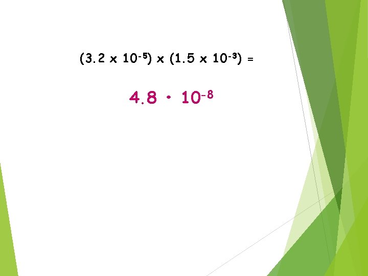 (3. 2 x 10 -5) x (1. 5 x 10 -3) = 4. 8