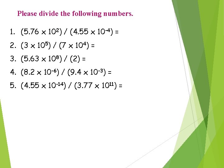 Please divide the following numbers. 1. (5. 76 x 102) / (4. 55 x