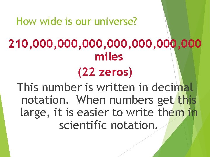How wide is our universe? 210, 000, 000, 000 miles (22 zeros) This number