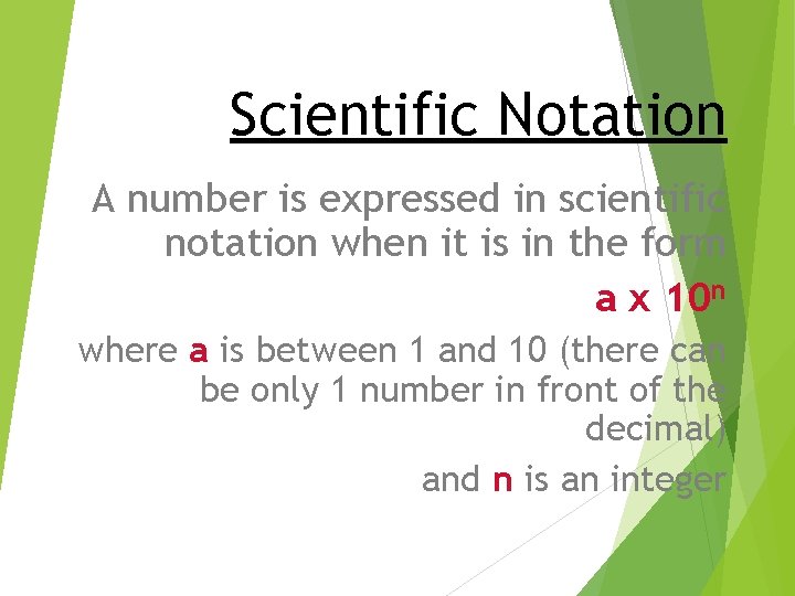 Scientific Notation A number is expressed in scientific notation when it is in the