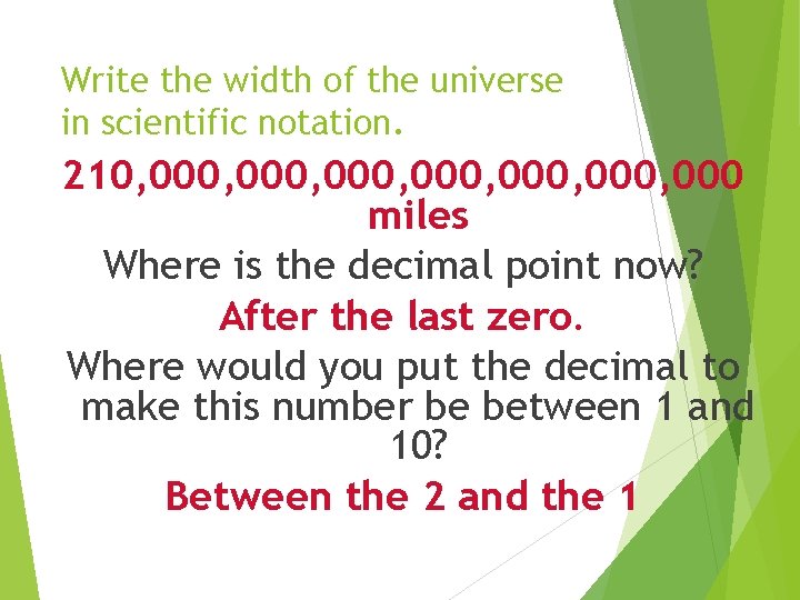 Write the width of the universe in scientific notation. 210, 000, 000, 000 miles