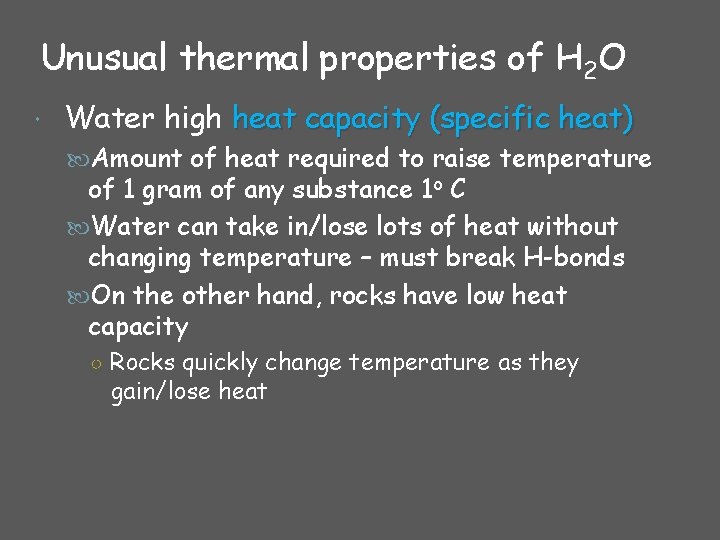 Unusual thermal properties of H 2 O Water high heat capacity (specific heat) Amount