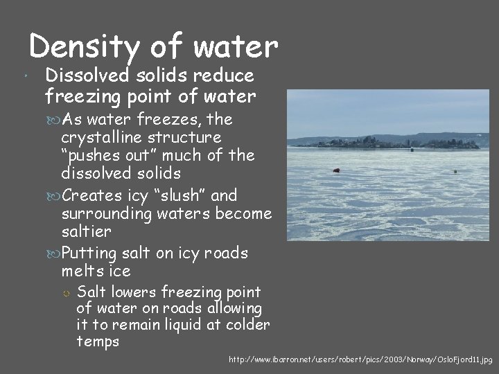 Density of water Dissolved solids reduce freezing point of water As water freezes, the