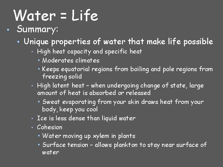 Water = Life • Summary: • Unique properties of water that make life possible