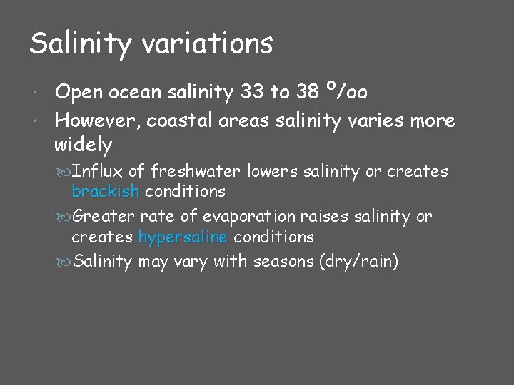 Salinity variations Open ocean salinity 33 to 38 o/oo However, coastal areas salinity varies