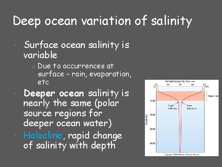 Deep ocean variation of salinity Surface ocean salinity is variable ○ Due to occurrences