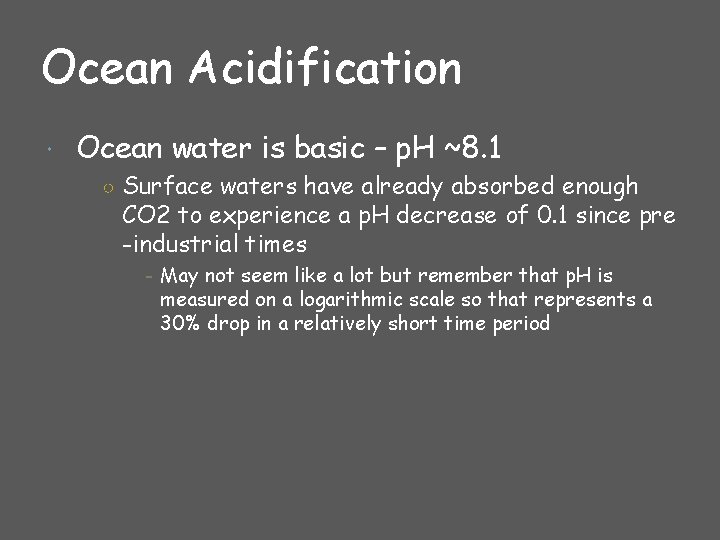 Ocean Acidification Ocean water is basic – p. H ~8. 1 ○ Surface waters