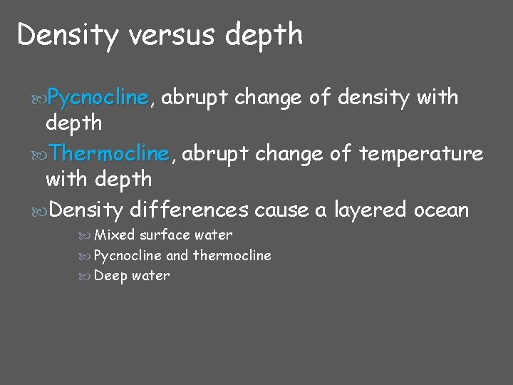 Density versus depth Pycnocline, Pycnocline abrupt change of density with depth Thermocline, Thermocline abrupt