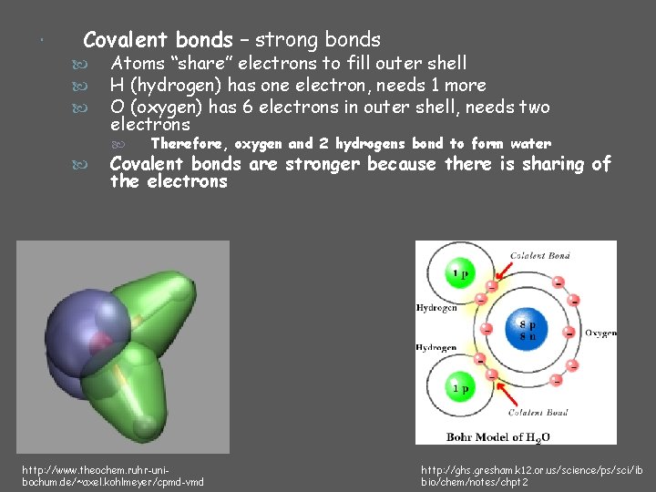  Covalent bonds – strong bonds Atoms “share” electrons to fill outer shell H