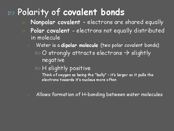  Polarity of covalent bonds Nonpolar covalent – electrons are shared equally ○ Polar