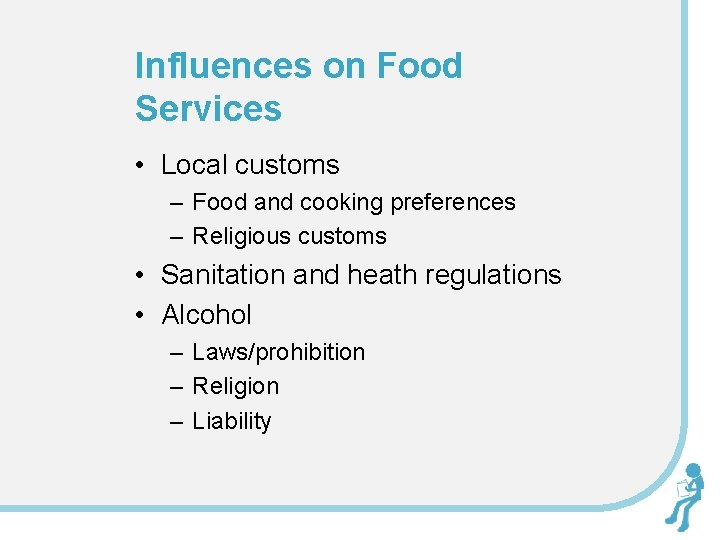 Influences on Food Services • Local customs – Food and cooking preferences – Religious