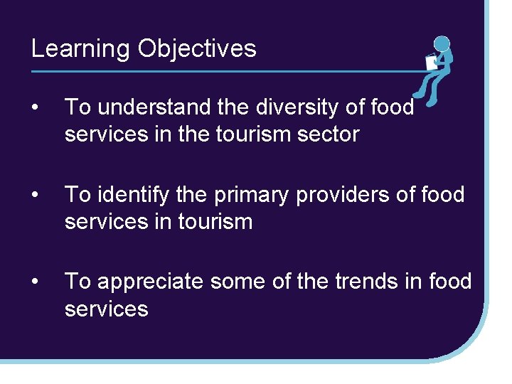 Learning Objectives • To understand the diversity of food services in the tourism sector