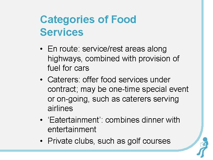 Categories of Food Services • En route: service/rest areas along highways, combined with provision