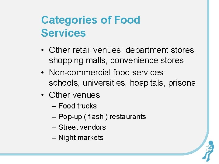 Categories of Food Services • Other retail venues: department stores, shopping malls, convenience stores