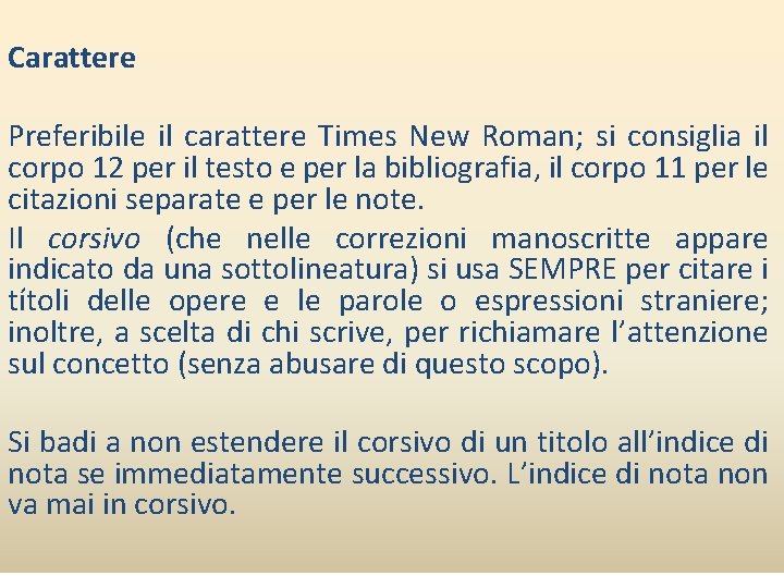 Carattere Preferibile il carattere Times New Roman; si consiglia il corpo 12 per il