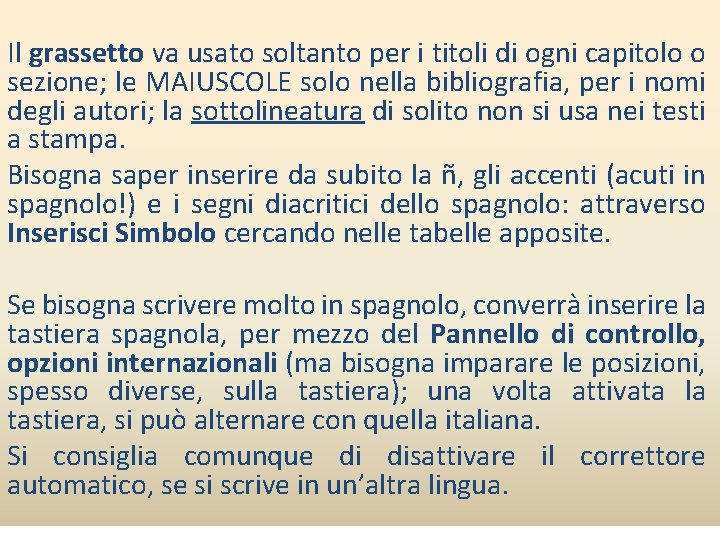 Il grassetto va usato soltanto per i titoli di ogni capitolo o sezione; le