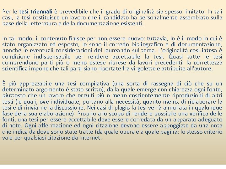 Per le tesi triennali è prevedibile che il grado di originalità sia spesso limitato.