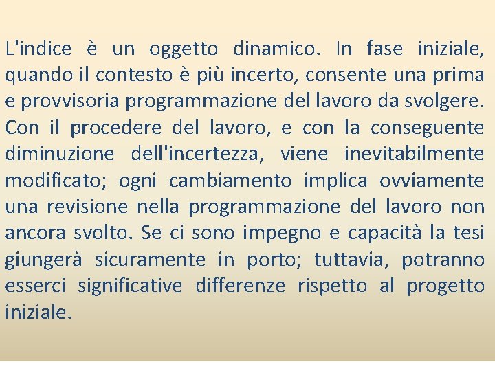 L'indice è un oggetto dinamico. In fase iniziale, quando il contesto è più incerto,