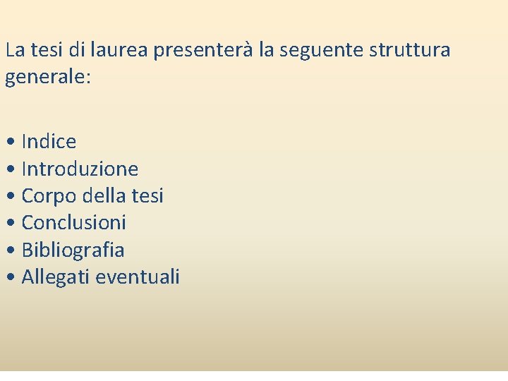 La tesi di laurea presenterà la seguente struttura generale: • Indice • Introduzione •